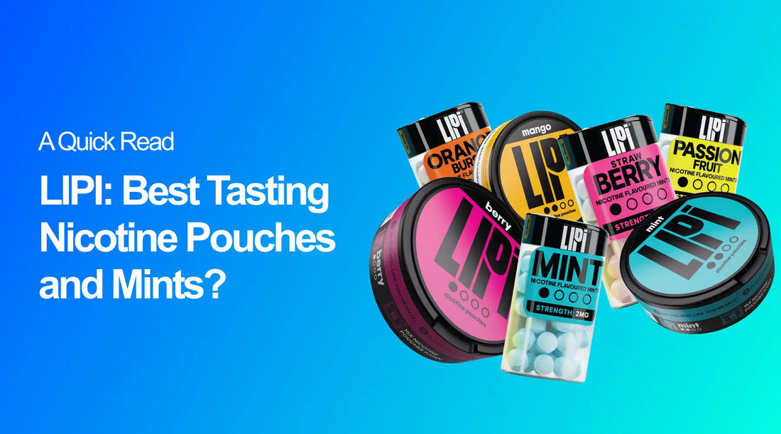 LIPI best tasting nicotine pouches and mints? - A Quick Read - E-XHALE