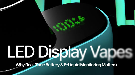 LED Display Vapes: Why Real-Time Battery & E-Liquid Monitoring Matters