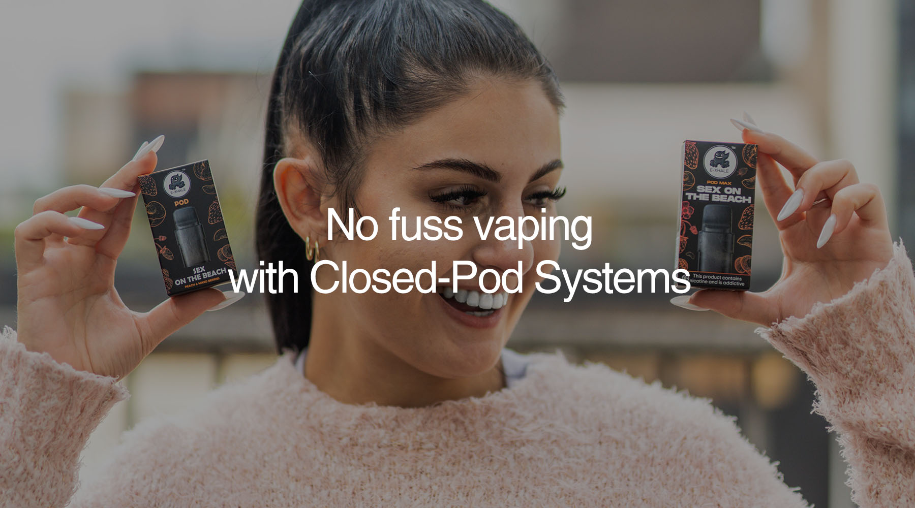 Closed Pod Systems: The No-Fuss Solution for New Vapers – E-XHALE