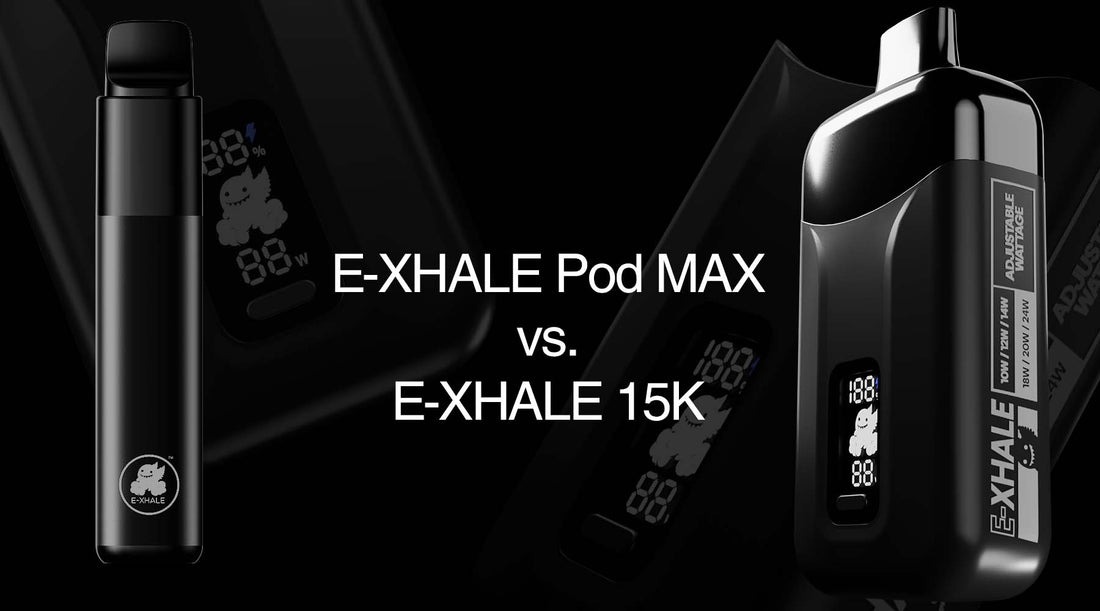 Pod Max vs 15K: How E-XHALE Just Leveled Up the Vaping Game - E-XHALE