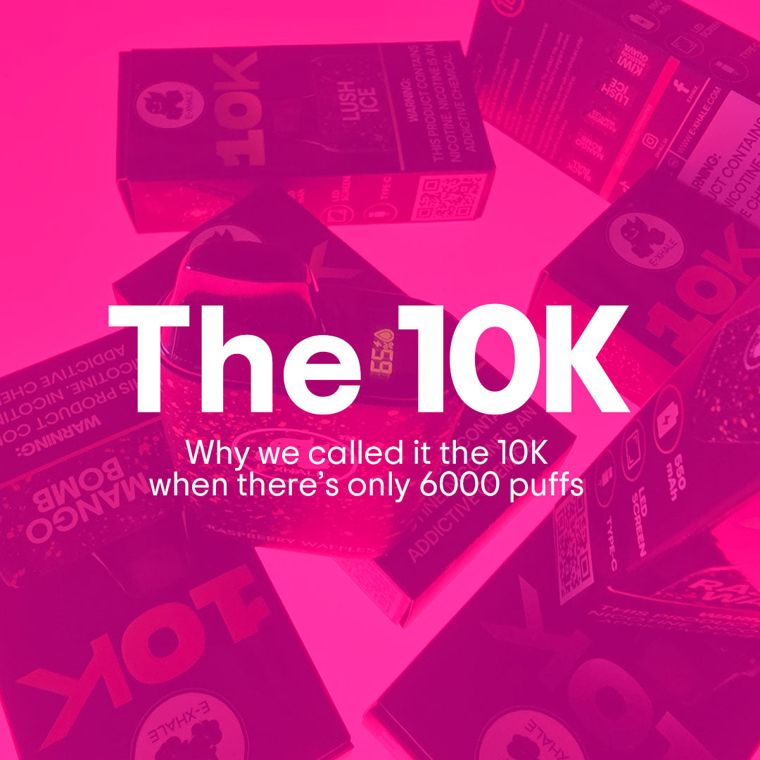 Why name it the 10K? It doesn't have 10 000 puffs!